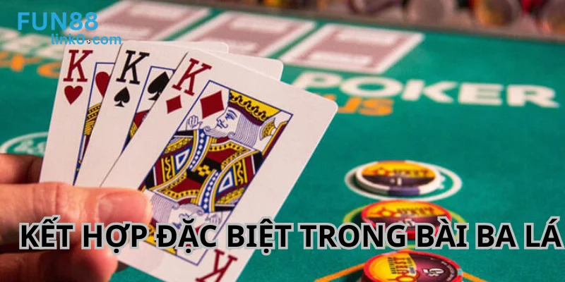 Kết hợp bài đặc biệt thường xuất hiện trong game ba lá.